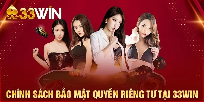 4 mục đích chính của việc tạo ra chính sách quyền riêng tư 33WIN