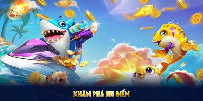 Ưu điểm nổi bật tạo nên tựa game bắn cá đổi thưởng đỉnh cao