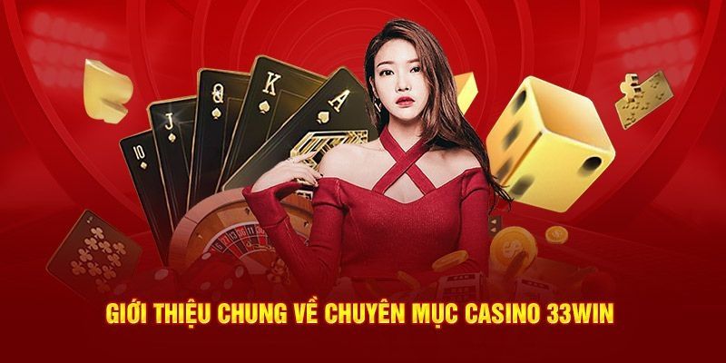 Casino 33WIN - Sảnh cược đẳng cấp hàng đầu hiện nay