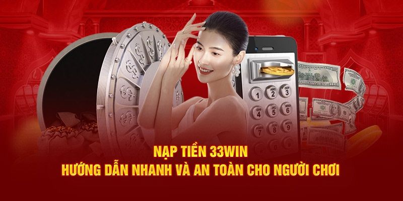 Tiến hành nạp tiền 33WIN cực nhanh qua ATM hoặc quầy ngân hàng